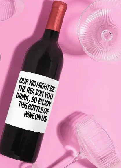 Wine - Our Kid Might Be the Reason You Drink, - Wine Label
