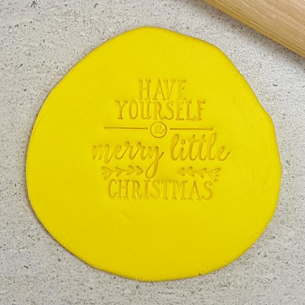 Custom Cookie Cutters - Have yourself a merry little Christmas Embosser.