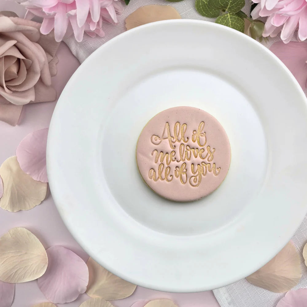 Custom Cookie Cutters Embosser - All of me loves all of you.