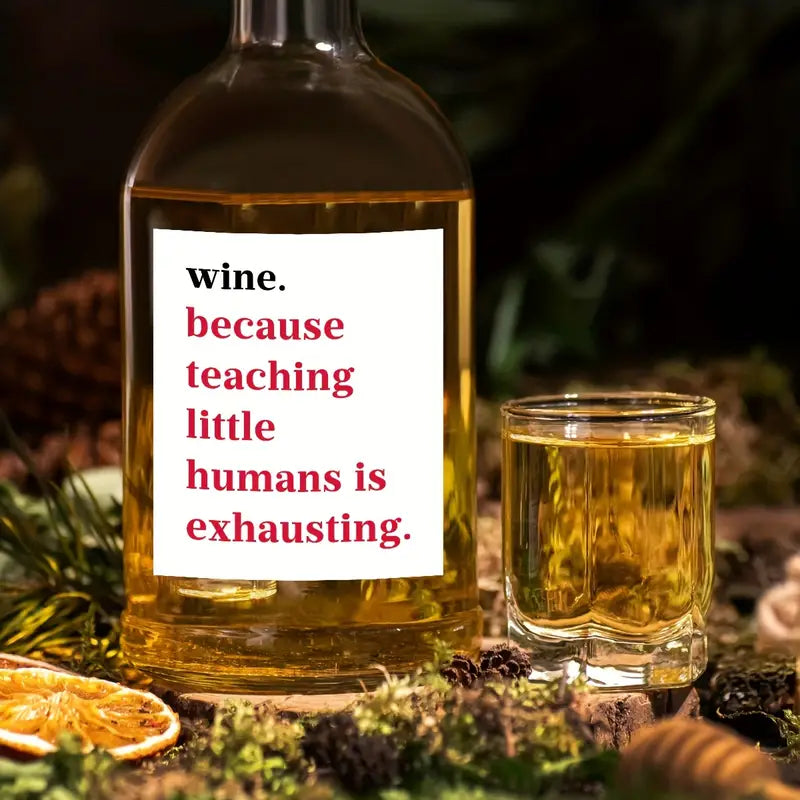 Wine - because teaching little humans is exhausting - Wine Label