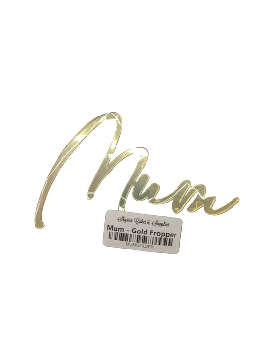 Acrylic Fropper - Mum - Gold.