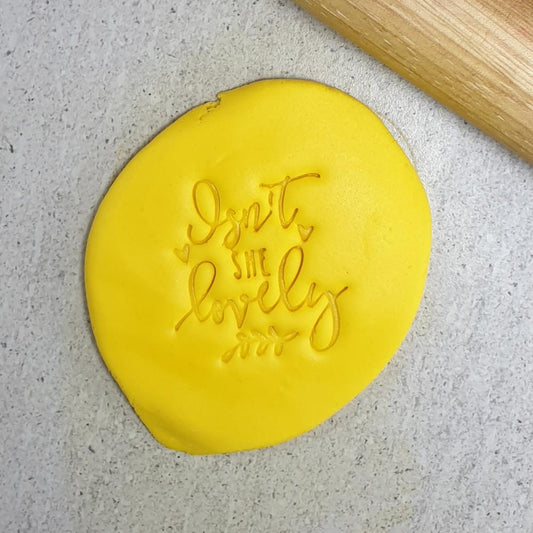 Custom Cookie Cutters Embosser - Isn't She Lovely.