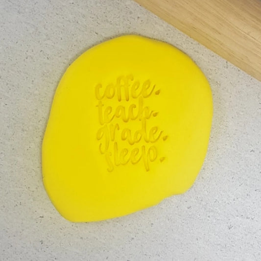 Custom Cookie Cutters Embosser - Coffee, Teach, Grade, Sleep.