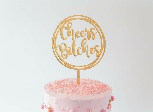 Gold Acrylic Topper - Cheers Bitches.