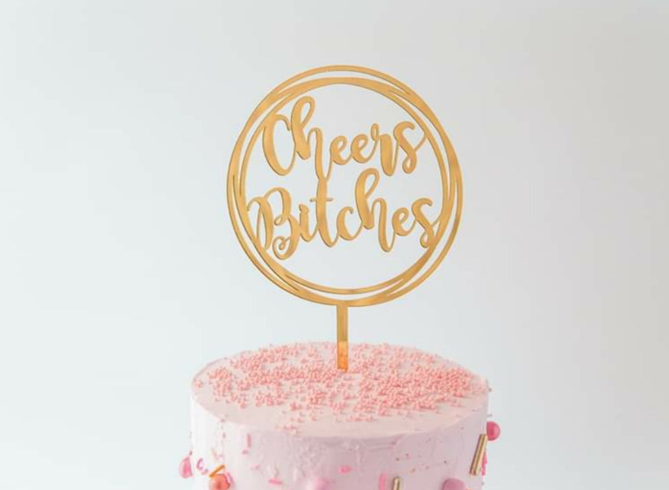 Gold Acrylic Topper - Cheers Bitches
